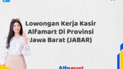 Lowongan Kerja Kasir Alfamart Di Provinsi Jawa Barat (JABAR)