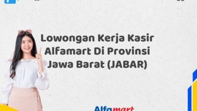 Lowongan Kerja Kasir Alfamart Di Provinsi Jawa Barat (JABAR)
