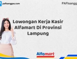 Lowongan Kerja Kasir Alfamart Di Provinsi Lampung Tahun 2025 (Jangan Menunggu, Daftar Segera)
