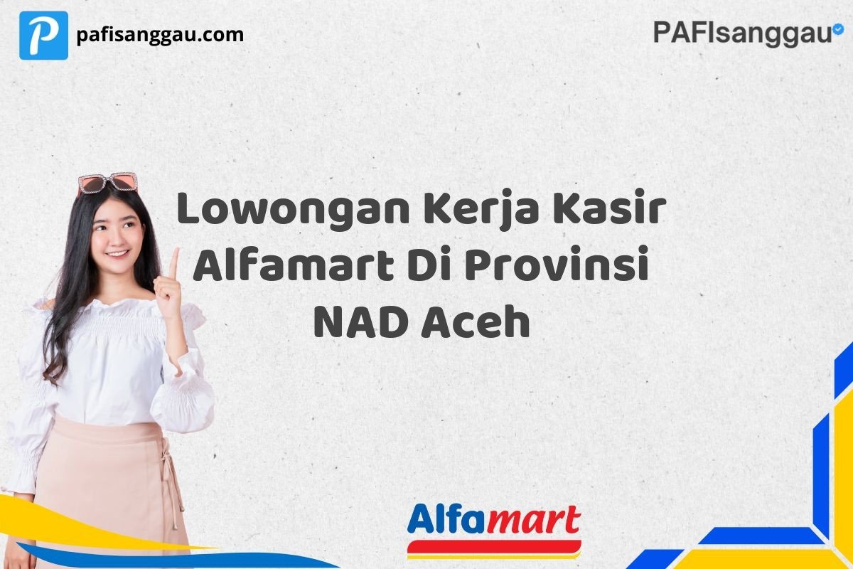 Lowongan Kerja Kasir Alfamart Di Provinsi NAD Aceh