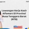 Lowongan Kerja Kasir Alfamart Di Provinsi Nusa Tenggara Barat (NTB) Tahun 2025 (Bergabunglah Sekarang, Jangan Lewatkan!)