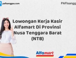 Lowongan Kerja Kasir Alfamart Di Provinsi Nusa Tenggara Barat (NTB) Tahun 2025 (Bergabunglah Sekarang, Jangan Lewatkan!)