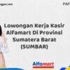 Lowongan Kerja Kasir Alfamart Di Provinsi Sumatera Barat (SUMBAR) Tahun 2025 (Jangan Lewatkan Kesempatan Ini)