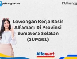 Lowongan Kerja Kasir Alfamart Di Provinsi Sumatera Selatan (SUMSEL) Tahun 2025 (Pendaftaran Terbuka, Segera Daftar)