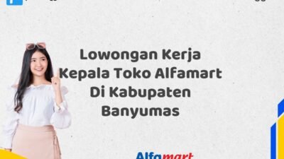 Lowongan Kerja Kepala Toko Alfamart Di Kabupaten Banyumas
