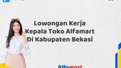 Lowongan Kerja Kepala Toko Alfamart Di Kabupaten Bekasi