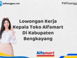 Lowongan Kerja Kepala Toko Alfamart Di Kabupaten Bengkayang Tahun 2025 (Jangan Tunda Lagi, Daftar Sekarang)