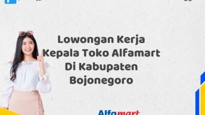 Lowongan Kerja Kepala Toko Alfamart Di Kabupaten Bojonegoro