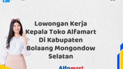 Lowongan Kerja Kepala Toko Alfamart Di Kabupaten Bolaang Mongondow Selatan Tahun 2025 (Bergabunglah Sekarang, Jangan Lewatkan!)
