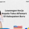 Lowongan Kerja Kepala Toko Alfamart Di Kabupaten Buru Tahun 2025 (Lamar Sekarang, Jangan Menunggu Lagi)