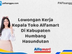 Lowongan Kerja Kepala Toko Alfamart Di Kabupaten Humbang Hasundutan Tahun 2025 (Lamar Sekarang atau Menyesal Kemudian)