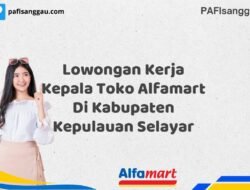 Lowongan Kerja Kepala Toko Alfamart Di Kabupaten Kepulauan Selayar Tahun 2025 (Ayo Daftar, Jangan Sampai Terlewat)
