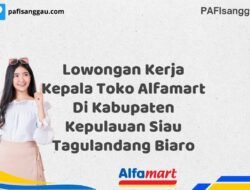 Lowongan Kerja Kepala Toko Alfamart Di Kabupaten Kepulauan Siau Tagulandang Biaro Tahun 2025 (Segera Daftar Sebelum Terlambat)