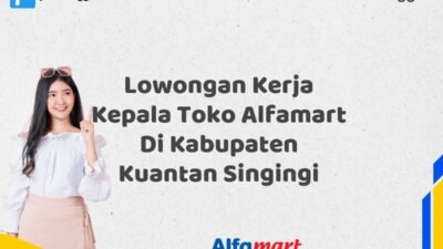 Lowongan Kerja Kepala Toko Alfamart Di Kabupaten Kuantan Singingi