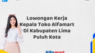 Lowongan Kerja Kepala Toko Alfamart Di Kabupaten Lima Puluh Kota