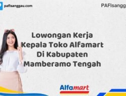 Lowongan Kerja Kepala Toko Alfamart Di Kabupaten Mamberamo Tengah Tahun 2025 (Lamar Sekarang)