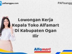 Lowongan Kerja Kepala Toko Alfamart Di Kabupaten Ogan Ilir Tahun 2025 (Kesempatan Tidak Akan Datang Dua Kali, Daftar Sekarang)