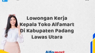 Lowongan Kerja Kepala Toko Alfamart Di Kabupaten Padang Lawas Utara