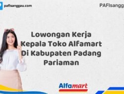 Lowongan Kerja Kepala Toko Alfamart Di Kabupaten Padang Pariaman Tahun 2025 (Jangan Lewatkan Pendaftaran Ini)