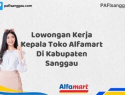 Lowongan Kerja Kepala Toko Alfamart Di Kabupaten Sanggau Tahun 2025 (Lamar Sebelum Pendaftaran Ditutup)