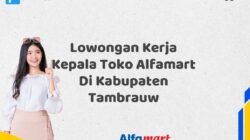 Lowongan Kerja Kepala Toko Alfamart Di Kabupaten Tambrauw