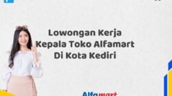 Lowongan Kerja Kepala Toko Alfamart Di Kota Kediri