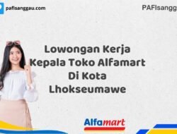 Lowongan Kerja Kepala Toko Alfamart Di Kota Lhokseumawe Tahun 2025 (Lamar Sekarang dan Jangan Tunda)