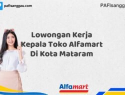 Lowongan Kerja Kepala Toko Alfamart Di Kota Mataram Tahun 2025 (Kesempatan Tidak Akan Datang Dua Kali, Daftar Sekarang)