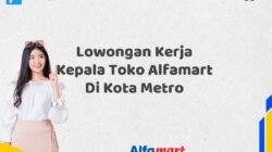 Lowongan Kerja Kepala Toko Alfamart Di Kota Metro
