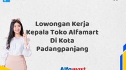Lowongan Kerja Kepala Toko Alfamart Di Kota Padangpanjang