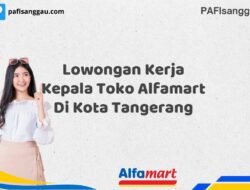 Lowongan Kerja Kepala Toko Alfamart Di Kota Tangerang Tahun 2025 (Lamar Sekarang)