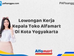 Lowongan Kerja Kepala Toko Alfamart Di Kota Yogyakarta Tahun 2025 (Daftar Sekarang)