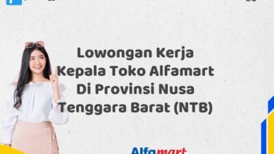 Lowongan Kerja Kepala Toko Alfamart Di Provinsi Nusa Tenggara Barat (NTB)