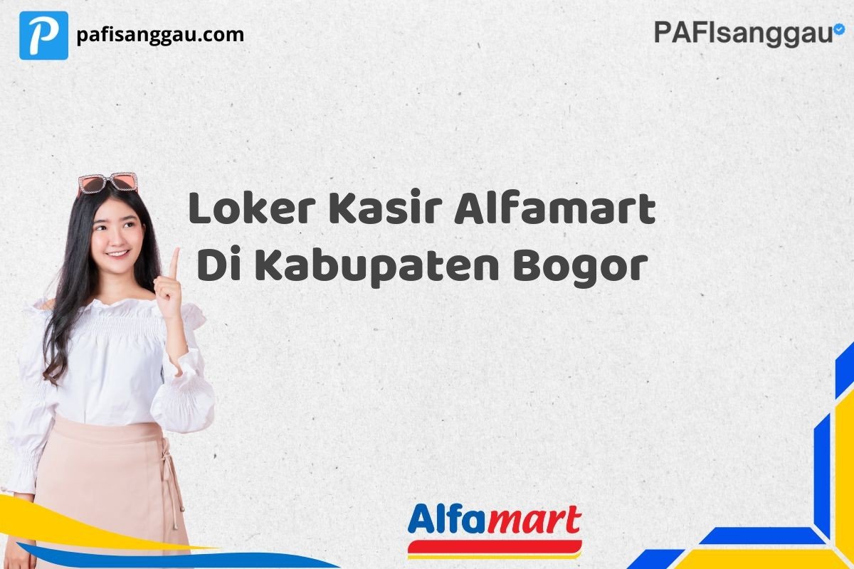 Loker Kasir Alfamart Di Kabupaten Bogor