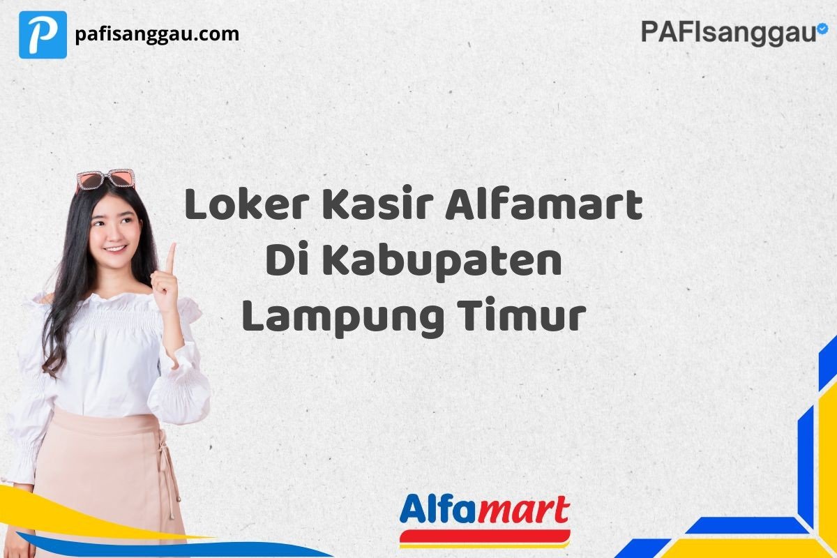 Loker Kasir Alfamart Di Kabupaten Lampung Timur