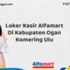 Loker Kasir Alfamart Di Kabupaten Ogan Komering Ulu Tahun 2025 (Tunggu Apa Lagi? Daftar Sebelum Terlambat)