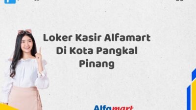 Loker Kasir Alfamart Di Kota Pangkal Pinang