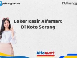 Loker Kasir Alfamart Di Kota Serang Tahun 2025 (Jangan Lewatkan Kesempatan Ini)