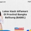 Loker Kasir Alfamart Di Provinsi Bangka Belitung (BABEL) Tahun 2025 (Segera Daftar Sebelum Terlambat)