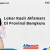 Loker Kasir Alfamart Di Provinsi Bengkulu Tahun 2025 (Ayo Bergabung, Daftar Sekarang)
