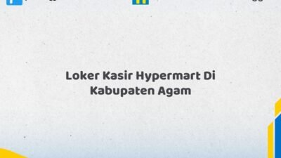 Loker Kasir Hypermart Di Kabupaten Agam Tahun 2026 (Pendaftaran Terbuka, Waktu Terbatas)