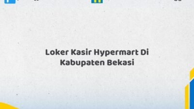 Loker Kasir Hypermart Di Kabupaten Bekasi Tahun 2026 (Tunggu Apa Lagi? Daftar Sebelum Terlambat)