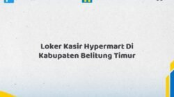 Loker Kasir Hypermart Di Kabupaten Belitung Timur Tahun 2026 (Jangan Sampai Kehabisan)