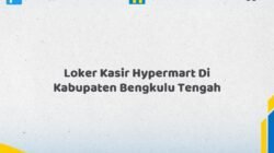Loker Kasir Hypermart Di Kabupaten Bengkulu Tengah Tahun 2026 (Jangan Menunggu, Daftar Segera)