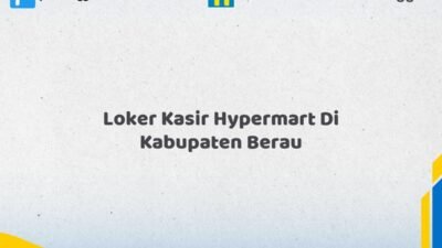 Loker Kasir Hypermart Di Kabupaten Berau Tahun 2026 (Pendaftaran Telah Dibuka)