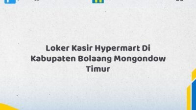 Loker Kasir Hypermart Di Kabupaten Bolaang Mongondow Timur Tahun 2026 (Bergabunglah Sekarang, Jangan Lewatkan!)