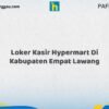 Loker Kasir Hypermart Di Kabupaten Empat Lawang Tahun 2026 (Lamar Sekarang, Jangan Menunggu Lagi)