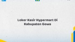 Loker Kasir Hypermart Di Kabupaten Gowa Tahun 2026 (Lamar Sebelum Slot Penuh)
