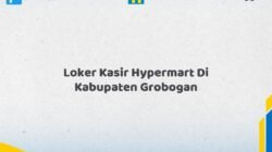 Loker Kasir Hypermart Di Kabupaten Grobogan Tahun 2026 (Waktu Terbatas, Lamar Sekarang)
