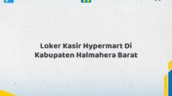 Loker Kasir Hypermart Di Kabupaten Halmahera Barat Tahun 2026 (Lamar Sekarang)